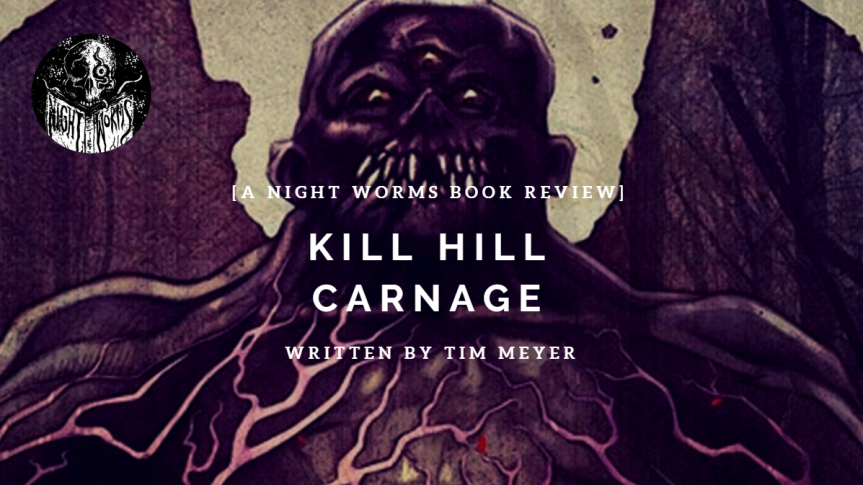A Night Worms Book Review: Kill Hill Carnage