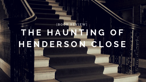 Book Review: The Haunting of Henderson Close